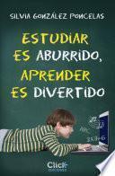 Estudiar es aburrido, aprender es divertido