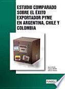 Estudio Comparado sobre el éxito exportador PYME en Argentina, Chile y Colombia