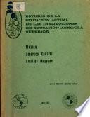 Estudio de la Situacion Actual de Las Instituciones de Educacion Agricola Superior