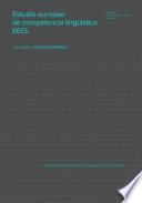 Estudio europeo de competencia lingüística EECL. Volumen I. Informe español