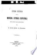 Estudio histórico de la moneda antigua española desde su origen hasta el Imperio romano