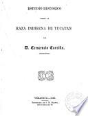 Estudio histórico sobre la raza indígena de Yucatán