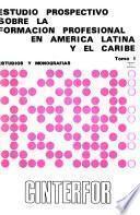 Estudio prospectivo sobre la formación profesional en América Latina y el Caribe