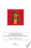 Estudio radiológico de las momias egipcias del Museo Arqueológico Nacional de Madrid