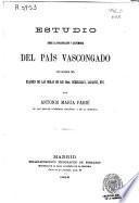 Estudio sobre la organización y costumbres del País Vascongado con ocasión del examen de las obras de los Sres. Echegaray, Labairu, etc