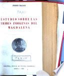 Estudio sobre las tribus indígenas del Magdalena