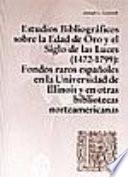 Estudios bibliográficos sobre la Edad de Oro y el Siglo de las Luces (1472-1799)