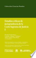 Estudios críticos de jurisprudencia de la Corte Suprema de Justicia 1