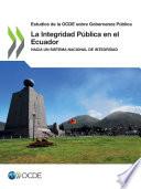 Estudios de la OCDE sobre Gobernanza Pública La Integridad Pública en el Ecuador Hacia un Sistema Nacional de Integridad