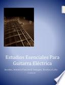 Estudios Esenciales Para Guitarra Electrica
