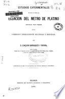 Estudios experimentales en que se funda la Ecuación del metro de platino definido por trazos de la Comisión permanente de Pesas y Medidas