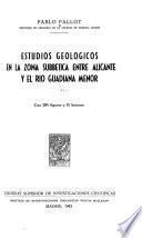 Estudios geológicos en la zona subbética entre Alicante y el Río Guadiana Menor