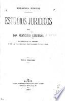 Estudios jurídicos: Orígenes del derecho español. Primeras contiendas de la iglesia cristiana con el derecho romano en España