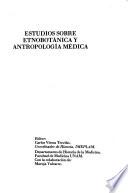Estudios sobre etnobotánica y antropología médica