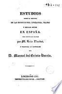 Estudios sobre la historia de las instituciones, literatura, teatro y bellas artes en España