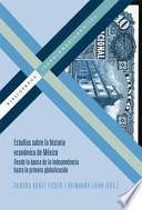 Estudios sobre la historia económica de México