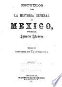 Estudios sobre la historia general de Mexico: Historia de la conquista