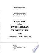 Estudios sobre patologías tropicales en la Amazonia ecuatoriana