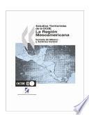 Estudios Territoriales de la OCDE: La Región Mesoamericana 2006 Sureste de México y América Central