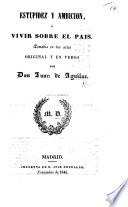 Estupidez y Ambicion, ó vivir sobre el pais. Comedia en dos actos original y en verso