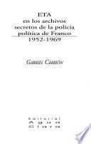 ETA en los archivos secretos de la policía política de Franco, 1952-1969