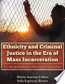 Ethnicity and Criminal Justice in the Era of Mass Incarceration