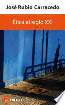 Ética el siglo XXI