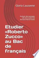 Etudier Roberto Zucco Au Bac de Français: Analyse Des Passages Clés de la Pièce de Bernard-Marie Koltès