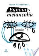 Eunoia o melancolía