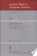 EUROCAL '85. European Conference on Computer Algebra. Linz, Austria, April 1-3, 1985. Proceedings