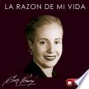EVA PERON - LA RAZON DE MI VIDA