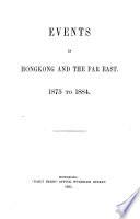 Events in Hongkong and the Far East, 1875 to 1884