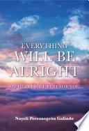 EVERYTHING WILL BE ALRIGHT