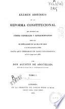Exámen histórico de la reforma constitucional que hicieron las Cortes Generales y Estraordinarias desde que se instalaron en la isla de León el día 24 de setiembre de 1810, hasta que cerraron en Cádiz sus sesiones en 14 del propio mes de 1813