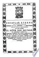 Exemplare eterno de Prelados impresso en el corazon y excludato en la vida de Baltasar de Moscoso