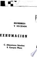 Exhumacion : hombres y sucesos