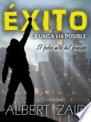 Éxito La Única Vía Posible El falso mito del fracaso