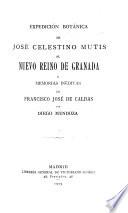 Expedicion botanica de Jose Celestino Mutis al Nuevo Reino de Granada y Memorias ineditas de Francisco Jose de Caldas