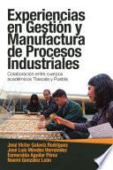 Experiencias En Gestión Y Manufactura De Procesos Industriales