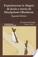 Experimentar la Alegr’a de Jesœs a travŽs de Discipulado Obediente, Segunda Edicion