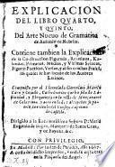 Explicacion del libro 4 y quinto del arte nuevo de gramatica de Antonio de Nebrija (etc.)