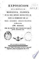 Exposicion de la enseñanza de medicina clinica en el Real Estudio erigido por S.M. baxo la direccion de la Real Academia Medico-Practica de Barcelona