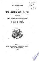 Exposicion de los actos agresivos contra el Peru, ejecutados por el almirante de la escuadra española D. L. H. Pinzon