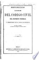 Exposicion de los cuatro libros del Codigo civil del Distrito federal y Territorio de la Baja California que hizo la Comision al presentar el proyecto al supremo gobierno