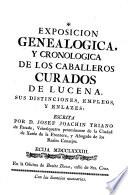 Exposición genealógica, y cronológica de los caballeros Curados de Lucena, sus distinciones, empleos, y enlazes