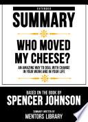 Extended Summary - Who Moved My Cheese?