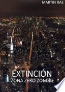 EXTINCIÓN zona zero zombie