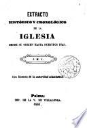 Extracto histórico y cronológico de la Iglesia desde su origen hasta nuestros dias