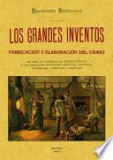 FABRICACION Y ELABORACION DEL VIDRIO. LOS GRANDES INVENTOS