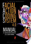 Facial Action Coding System 4.0 - Manual de Codificación Científica de la Cara Humana